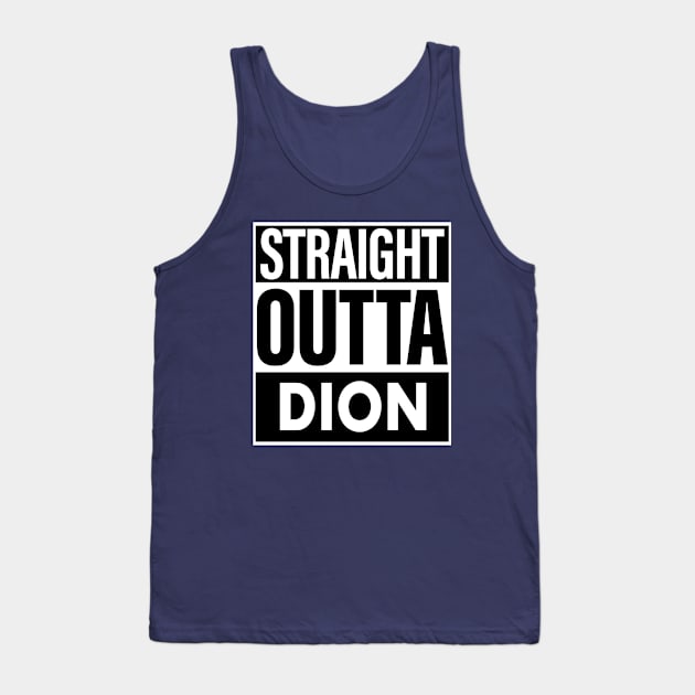 Dion Name Straight Outta Dion Tank Top by ThanhNga